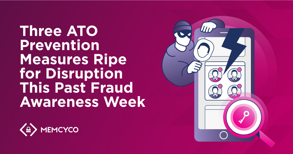 Illustration of a masked person trying to access accounts on a smartphone, beside text about Three ATO Prevention Measures Ripe for Disruption This Past Fraud Awareness Week and tips for staying secure.
