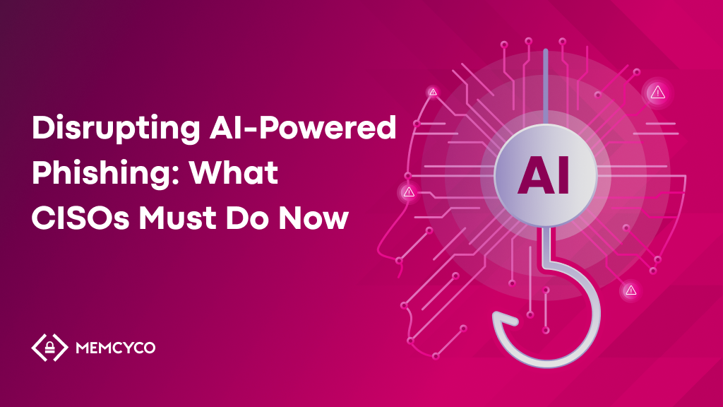 Disrupting AI-Powered Phishing: What CISOs Must Do Now